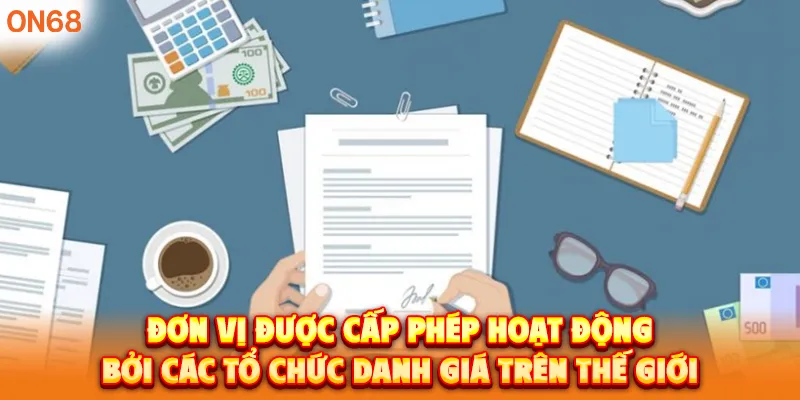 Đơn vị được cấp phép hoạt động hợp pháp bởi các tổ chức danh giá